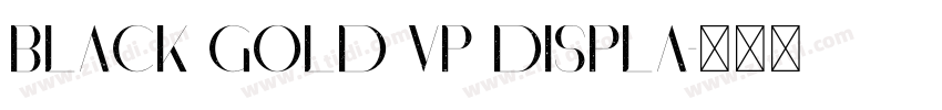 Black Gold VP Displa字体转换 Black Gold VP Displa字体转换